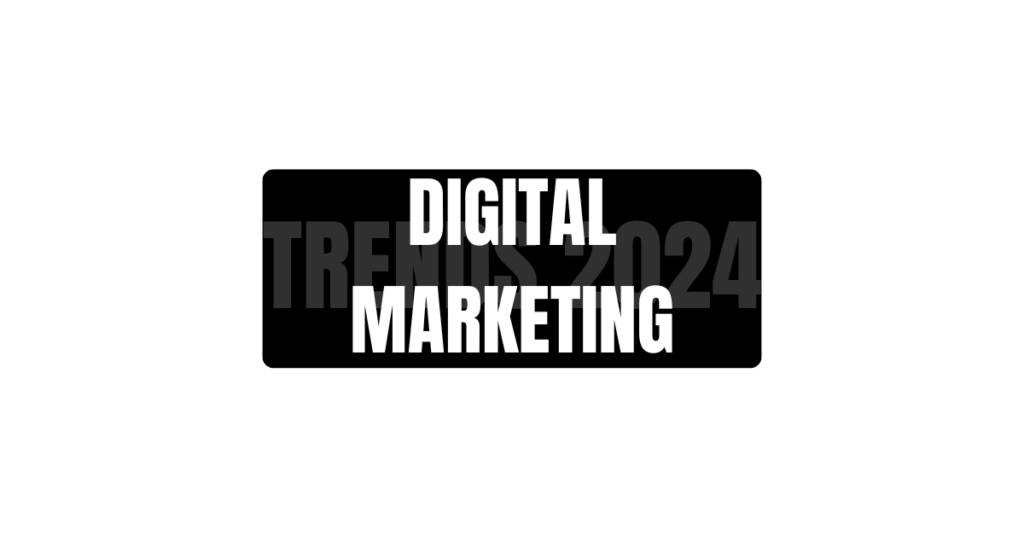 Digital Marketing Trends 2024