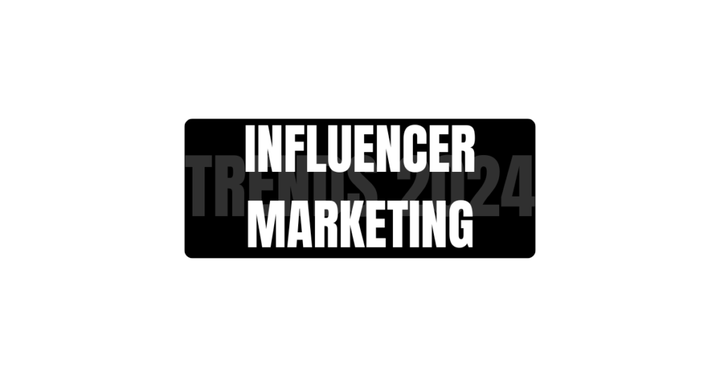 Influencer Marketing in 2024