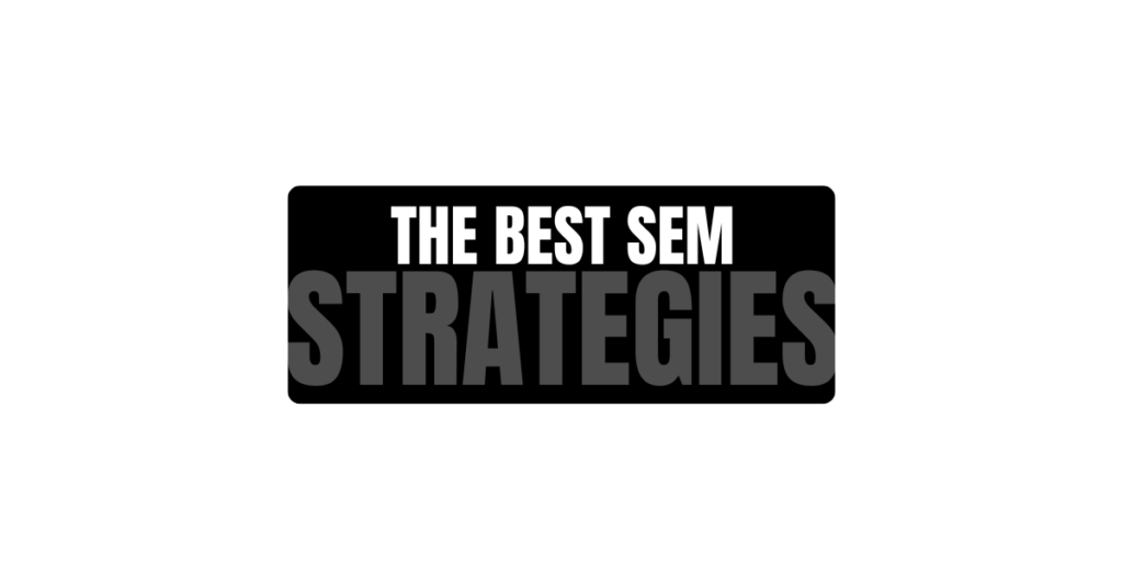 The Best SEM Strategies for Small Businesses